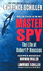 Master spy : the life of Robert P. Hanssen