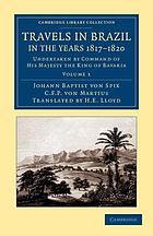 Travels in Brazil in the years 1817-1820 : undertaken by command of His Majesty the King of Bavaria