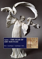 1900--the year of art nouveau : the Danish Museum of Art & Design and the Paris World Exhibition : catalogue of the collection