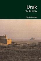 Uruk : the first city
