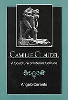 Camille Claudel : a sculpture of interior solitude