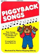 Piggyback songs : new songs to the tunes of childhood favorites