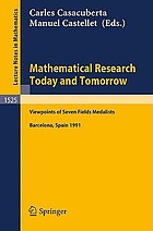Mathematical research today and tomorrow : viewpoints of seven fields medalists : lectures given at the Institut d'Estudis Catalans, Barcelona, Spain, June 1991