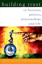 Building trust in business, politics, relationships, and life