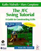 The JFC Swing tutorial : a guide to constructing GUIs