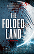 The folded land : a relics novel 