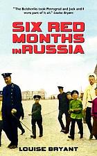Six red months in Russia : an observer's account of Russia before and during the proletarian dictatorship