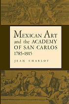 Mexican art and the Academy of San Carlos, 1785-1915