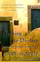 Nothing to declare : memoirs of a woman traveling alone
