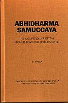 Abhidharmasamuccaya = the compendium of the higher teaching (philosophy)