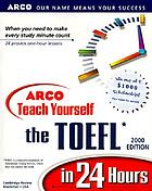 ARCO teach yourself the TOEFL in 24 hours