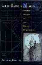 Leon Battista Alberti : master builder of the Italian Renaissance