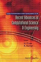 Proceedings of the International Conference on Scientific & Engineering Computation (IC-SEC) 2002 : recent advances in computational science & engineering : 3-5 December 2002, Raffles City Convention Centre, Singapore