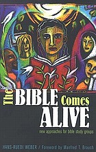 The Bible comes alive : new approaches for Bible study groups