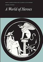 A World of heroes : selections from Homer, Herodotus, and Sophocles : text and running vocabulary