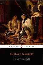 Flaubert in Egypt: a sensibility on tour; a narrative drawn from Gustave Flaubert's travel notes & letters