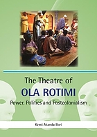 THEATRE OF OLA ROTIMI : power, politics and postcolonialism