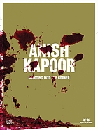Anish Kapoor : shooting into the corner