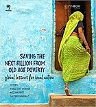 Saving the next billion from old age poverty : global lessons for local actions
