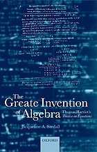 The greate invention of algebra : Thomas Harriot's treatise on equations