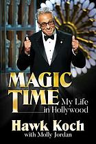 Magic time : my life in Hollywood
