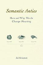 Semantic antics : how and why words change meaning