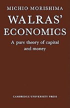 Walras' economics : a pure theory of capital and money