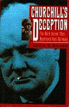 Churchill's deception : the dark secret that destroyed Nazi Germany