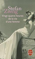 Vingt-quatre heures de la vie d'une femme : roman