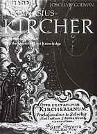 Athanasius Kircher : a Renaissance man and the quest for lost knowledge