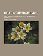 Helen Kendrick Johnson (Mrs. Rossiter Johnson). The story of her varied activities