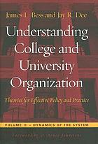 Understanding college and university organization : theories for effective policy and practice