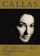 Callas at Juilliard : the master classes