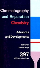 Chromatography and separation chemistry : advances and developments : developed from a symposium sponsored by the Division of Analytical Chemistry at the 188th Meeting of the American Chemical Society, Philadelphia, Pennsylvania, August 26-31, 1984