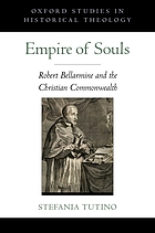 Empire of souls : Robert Bellarmine and the Christian commonwealth