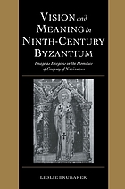 Vision and meaning in ninth-century Byzantium : image as exegesis in the homilies of Gregory of Nazianzus