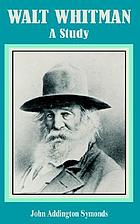 Walt Whitman; a study