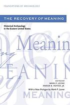 The Recovery of meaning : historical archaeology in the eastern United States