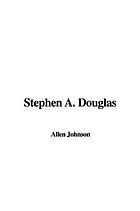 Stephen A. Douglas; a study in American politics
