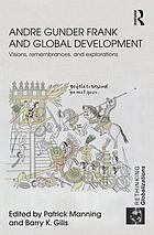 Andrew Gunder Frank and global development : visions, remembrances, and explorations