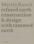 Martin Rauch, refined earth : construction & design with rammed earth