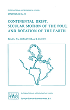 Continental drift, secular motion of the pole and rotation of the earth : symposium no. 32 held in Stresa, Italy, 21 to 25 March 1967