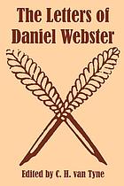 The letters of Daniel Webster, from documents owned principally by the New Hampshire Historical Society