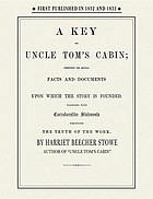 A key to Uncle Tom's cabin : presenting the original facts and documents upon which the story is founded, together with corroborative statements verifying the truth of the work