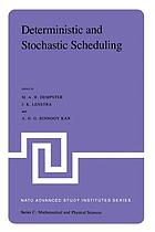 Deterministic and Stochastic Scheduling : Proceedings of the NATO Advanced Study and Research Institute on Theoretical Approaches to Scheduling Problems held in Durham, England, July 6-17, 1981