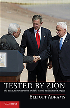 Tested by Zion : the Bush administration and the Israeli-Palestinian conflict