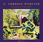 E. Ambrose Webster : chasing the sun : a modern painter of light and color