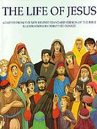 The life of Jesus : adapted from the New Revised Standard Version of the Bible