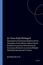 Early writings 2 : Epistula Forti. Vita Ioannis Dullardi. Christi triumphus. Ovatio Mariae. Clipeus Christi. Praelectio in quartum rhetoricorum ad Herennium. Praelectio in convivia Philelphi : introduction, critical edition , translation and notes