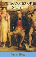 Anecdotes of Scott Anecdotes of Sir W. Scott and Familiar anecdotes of Sir Walter Scott